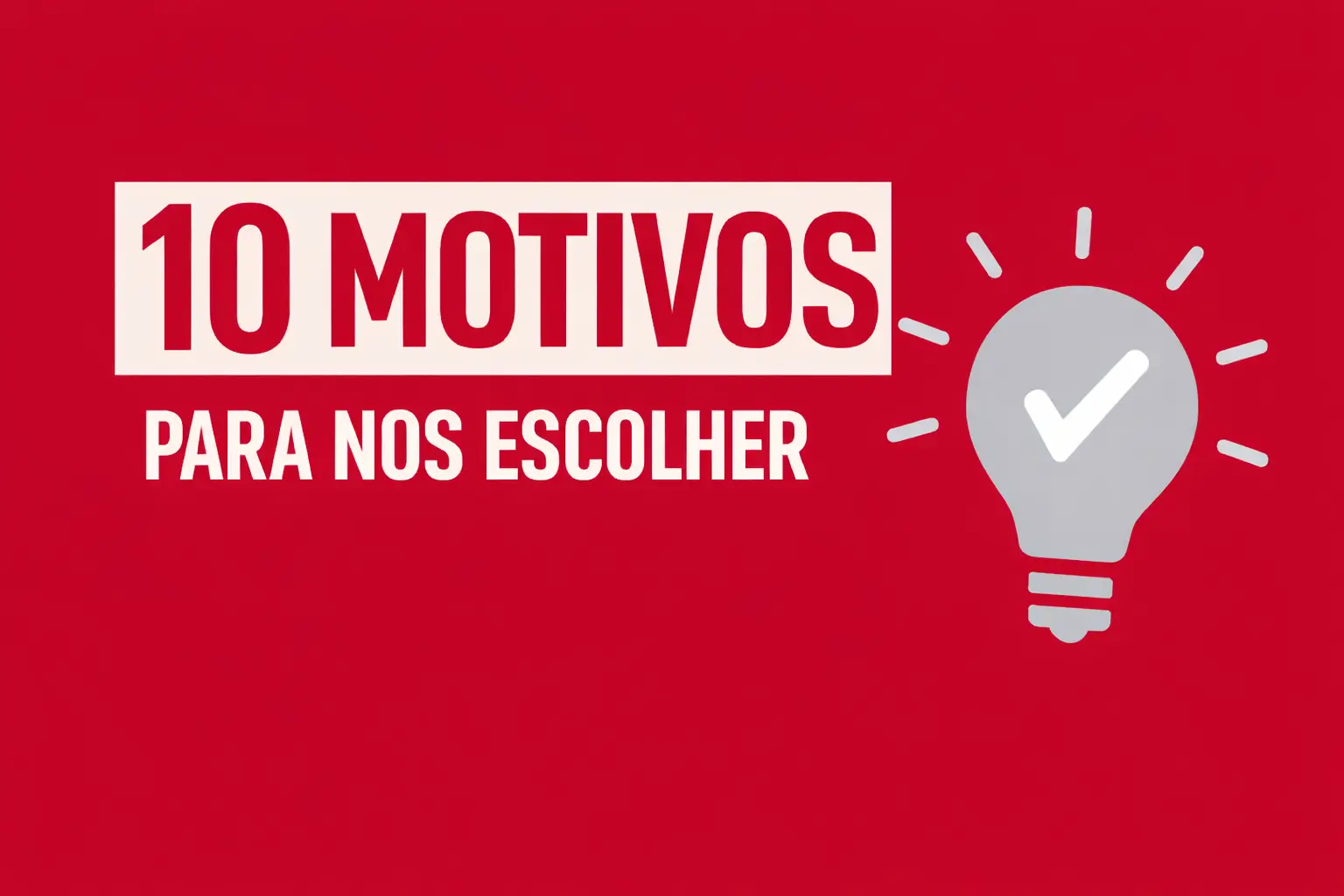 10 Motivos para Escolher-nos