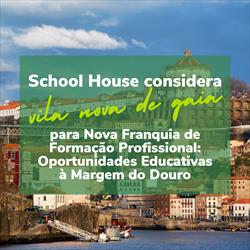 School House Considera Vila Nova de Gaia para Nova Franquia de Formação Profissional: Oportunidades Educativas à Margem do Douro