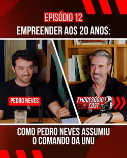 Empreender aos 20 anos: Pedro Neves e a liderança na UNU